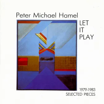 Hamel: Let It Play - Selected Pieces 1979-1983 by Peter Michael Hamel