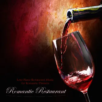 Romantic Restaurant - Love Piano Restaurant Music for Romantic Dinners by Love Songs Piano Songs