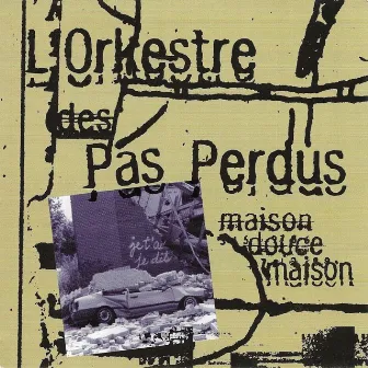 Maison douce maison by L'Orkestre des Pas Perdus