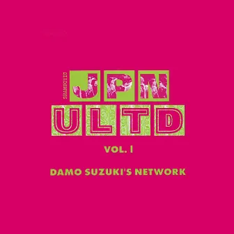 JPN ULTD, VOL. 1 by Damo Suzuki's Network