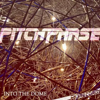 Into the Dome by Pitchphase