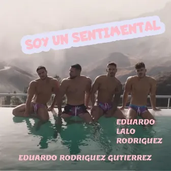 Soy un Sentimental by Eduardo Rodriguez Gutierrez