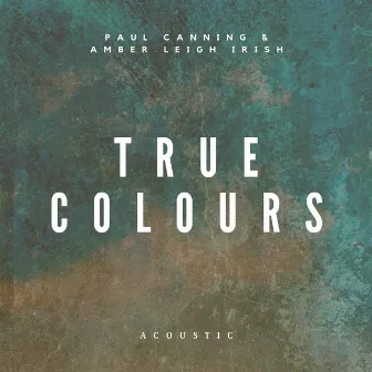 True Colours (Acoustic) by Amber Leigh Irish