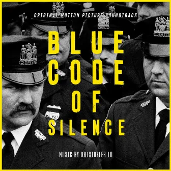 Blue Code of Silence (Original Motion Picture Soundtrack) by Kristoffer Lo