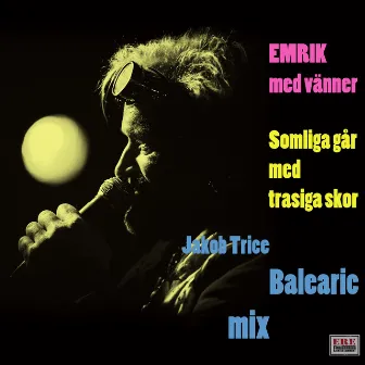 Somliga Går Med Trasiga Skor (Jakob Trice Balearic Mix) by Emrik