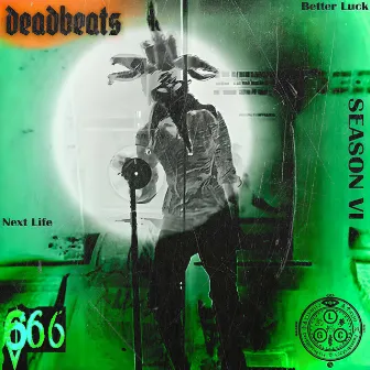 DEADBEATS SEASON VI: Better Luck Next Life by Glecko