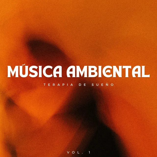 Música Ambiental: Terapia De Sueño Vol. 1