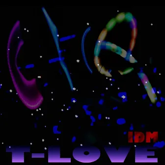 Idm by T-Love