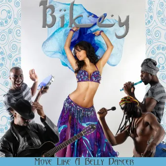 Move Like a BellyDancer by Bikey