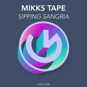 Sipping Sangria by Mikks Tape