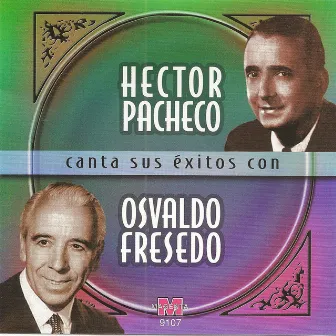 Hector Pacheco canta sus exitos con Osvaldo Fresedo by Héctor Pacheco