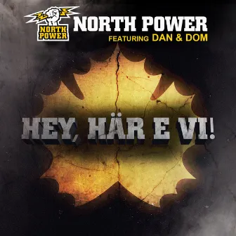 Hey, här e vi! by North Power