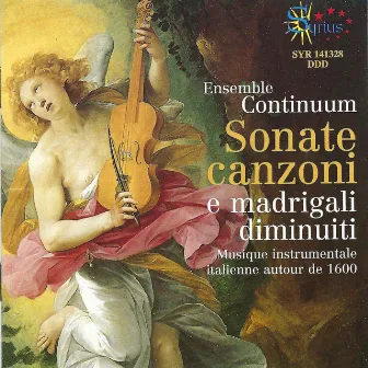 Sonate, canzoni e madrigali diminuiti (Musique instrumentale italienne autour de 1600) by Ensemble Continuum