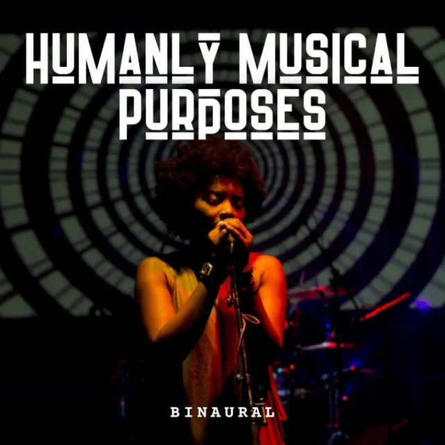 Binaural: Humanly Musical Purposes