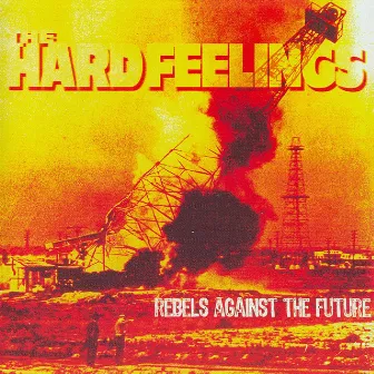 Rebels Against The Future by Hard Feelings