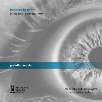 Kenneth Hesketh: In Ictu Oculi - Orchestral Works by Christoph-Mathias Mueller