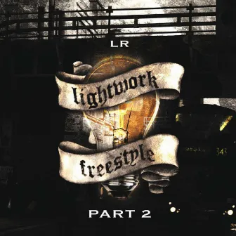 Lightwork, Part 2 (Freestyle) by Lr