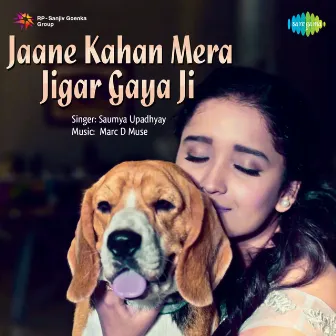 Jaane Kahan Mera Jigar Gaya Ji - Single by Saumya Upadhyay