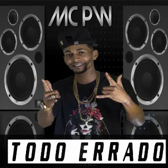 Todo Errado by Mc Pw