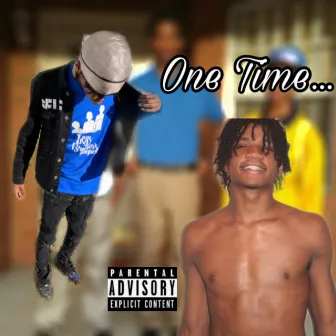 One Time... by Babiiboi Rj