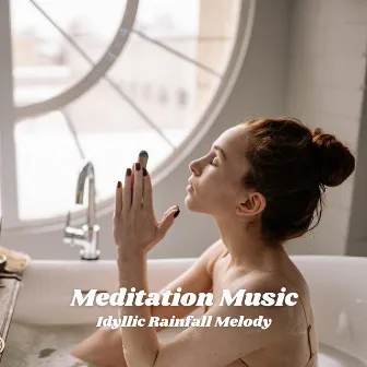 Meditation Music: Idyllic Rainfall Melody by Baltic Thunderstorms