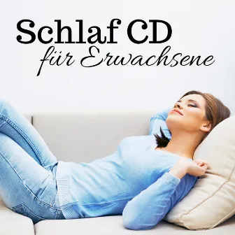 Schlaf CD für Erwachsene - Beruhigende Wiegenlieder und Sanfte Klänge der Natur by Schlaf Musik Prime