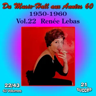 Du Music-Hall aux Années 60 (1950-1960): Renée Lebas, Vol. 22/43 by Renée Lebas