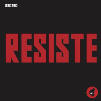 Resiste by grassmass