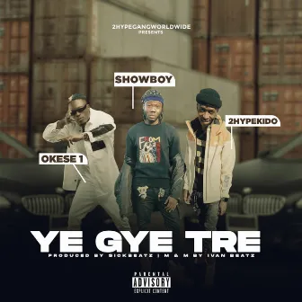 Ye Gye Tre by Showbezzy