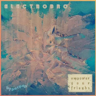 empower your friends by electrobro