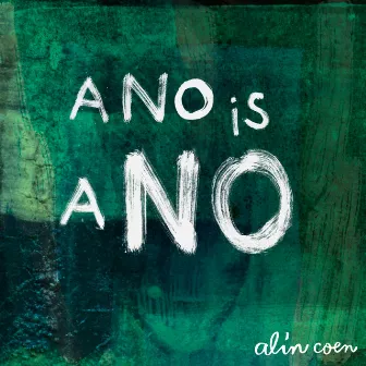 A No Is a No by Alin Coen