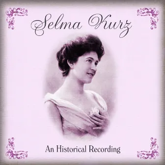 Selma Kurz An Historical Recording by Selma Kurz