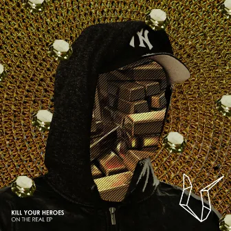 On The Real EP by Kill Your Heroes