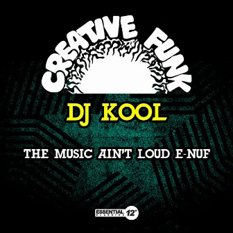 The Music Ain't Loud E-Nuf by DJ Kool