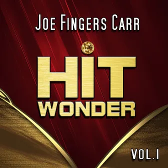 Hit Wonder: Joe Fingers Carr, Vol. 1 by Joe 