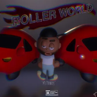 ROLLER WORLD by MrTrapnRoll