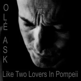 Like Two Lovers in Pompeii by Olé Ask