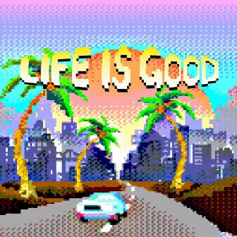 LIFE IS GOOD by D.I.B