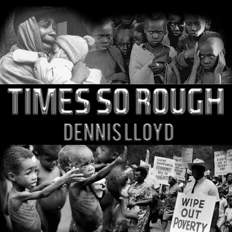 Times so Rough by Dennis Lloyd