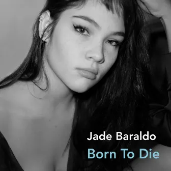 Born to Die by Jade Baraldo