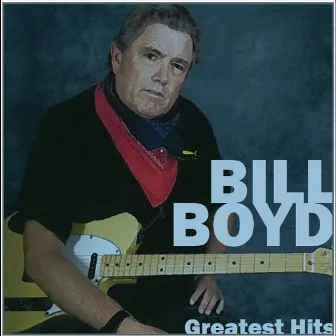 Greatest Hits by Bill Boyd