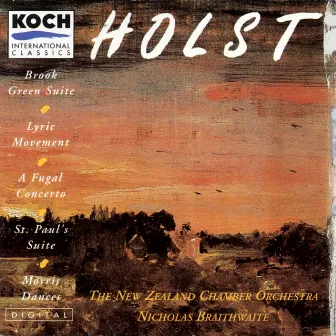 Holst: Brook Green Suite; Lyric Movement; Fugal Concerto; Morris Dance Tunes; St. Paul's Suite by Nicholas Braithwaite