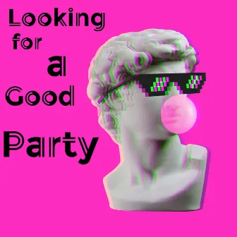 Looking for a Good Party – Brilliant Dance Chillout Collection for Great Fun by Chillout Music Zone