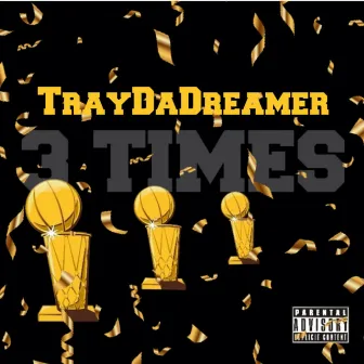 3 Times by TrayDaDreamer