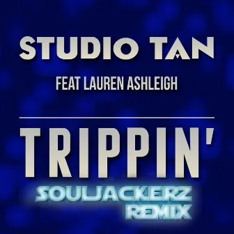 Trippin' (Souljackerz Remix) by Studio Tan