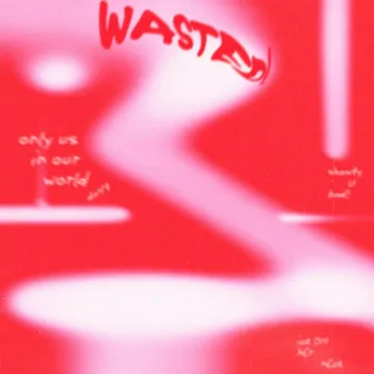 Wasted! by Jahzway