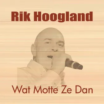 Wat Motte Ze Dan by Rik Hoogland