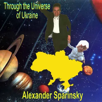 Through the Universe of Ukraine by Alexander Sparinsky