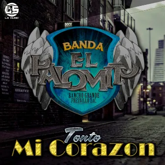 Tonto Mi Corazon by Banda El Palomito