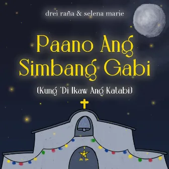 Paano Ang Simbang Gabi (Kung 'Di Ikaw Ang Katabi) by Selena Marie